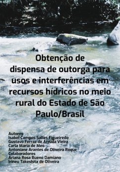 Obtenção De Dispensa De Outorga Para Usos E Interferências Em Recursos Hídricos No Meio Rural Do Estado De São Paulo (eBook, PDF) Cover Obtenção De Dispensa De Outorga Para Usos E Interferências Em Recursos Hídricos No Meio Rural Do Estado De São Paulo (eBook, PDF)