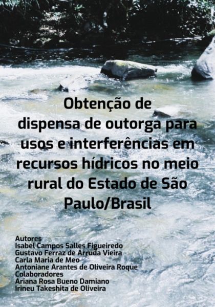 Obtenção De Dispensa De Outorga Para Usos E Interferências Em Recursos Hídricos No Meio Rural Do Estado De São Paulo (eBook, PDF)