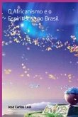 O Africanismo E O Espiritismo No Brasil (eBook, PDF)