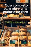 Guia Completo Para Abrir Uma Padaria Do Zero (eBook, ePUB)