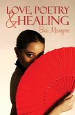 Love, Poetry & Healing (eBook, ePUB) Love, Poetry & Healing (eBook, ePUB)