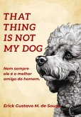 That Thing Is Not My Dog (eBook, PDF)