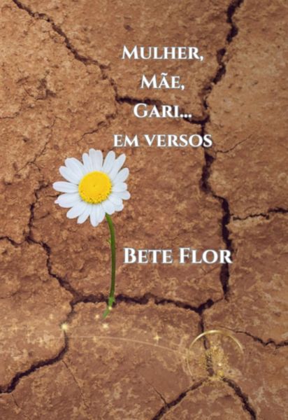 Mulher, Mãe, Gari... Em Versos (eBook, ePUB) Mulher, Mãe, Gari... Em Versos (eBook, ePUB)