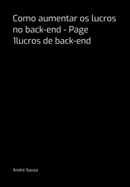 Como Aumentar Os Lucros No Back-end - Page 1lucros De Back-end (eBook, PDF)