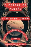 Crônicas Da Luz Eterna - Livro 1 - O Portal De Plutão (eBook, ePUB) Crônicas Da Luz Eterna - Livro 1 - O Portal De Plutão (eBook, ePUB)
