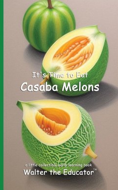 Cover It's Time to Eat Casaba Melons