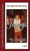 Where I began and Where I belong...Journeys. My Life and Spirit Where I began and Where I belong...Journeys. My Life and Spirit