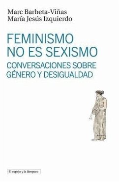 Cover Feminismo no es sexismo: Conversaciones sobre género y desigualdad