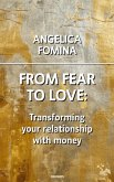 From Fear to Love: Transforming your relationship with money