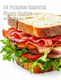 50 Premium Sandwich Dinner Recipes 50 Premium Sandwich Dinner Recipes