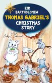 Sir Bartholomew Thomas Gabriel's Christmas Story Sir Bartholomew Thomas Gabriel's Christmas Story