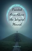 Painted Arcs Above the Wizard Mound