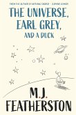 The Universe, Earl Grey, and a Duck The Universe, Earl Grey, and a Duck