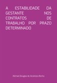A Estabilidade Da Gestante Nos Contratos De Trabalho Por Prazo Determinado (eBook, PDF)