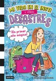 Mi vida en el insti y otros desastres 1. ¡Un primer año mágico! Mi vida en el insti y otros desastres 1. ¡Un primer año mágico!