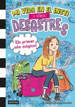 Mi vida en el insti y otros desastres 1. ¡Un primer año mágico!