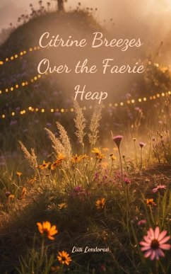 Citrine Breezes Over the Faerie Heap - Lendorav, Liisi