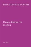 Entre A Dúvida E A Certeza (eBook, ePUB)