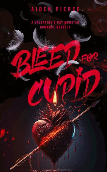 Bleed for Cupid Bleed for Cupid