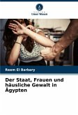 Der Staat, Frauen und häusliche Gewalt in Ägypten Der Staat, Frauen und häusliche Gewalt in Ägypten