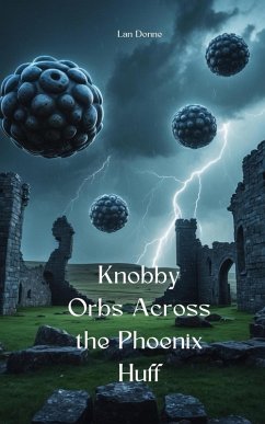 Knobby Orbs Across the Phoenix Huff - Donne, Lan