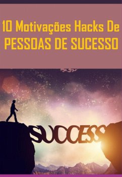 Cover 10 Motivações Hacks De Pessoas De Sucesso (eBook, PDF)