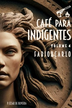 Café Para Indigentes - Volume 4 (eBook, ePUB) - de Oliveira, P. Cesar