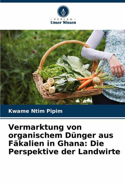 Vermarktung von organischem Dünger aus Fäkalien in Ghana: Die Perspektive der Landwirte