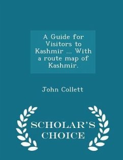 Cover A Guide for Visitors to Kashmir ... With a route map of Kashmir. - Scholar's Choice Edition