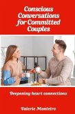 Conscious Conversations for Committed Couples Conscious Conversations for Committed Couples