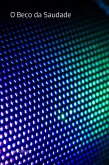 O Beco Da Saudade (eBook, PDF) O Beco Da Saudade (eBook, PDF)