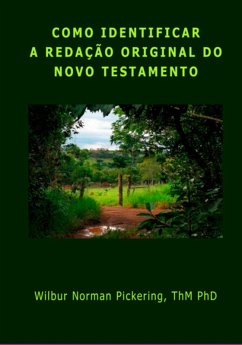Como Identificar A Redação Original Do Novo Testamento (eBook, PDF) - Pickering, Wilbur Norman