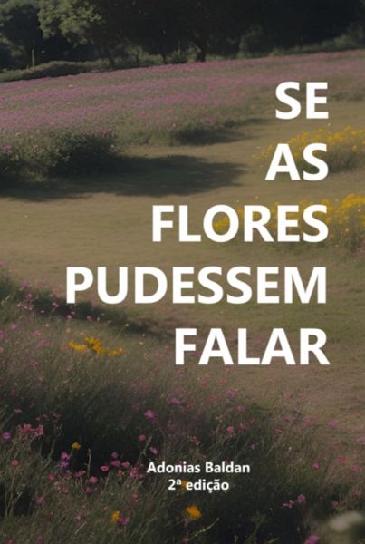 Se As Flores Pudessem Falar (eBook, ePUB) Se As Flores Pudessem Falar (eBook, ePUB)