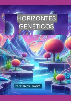 Horizontes Genéticos (eBook, ePUB) - Oliveira, Marcos