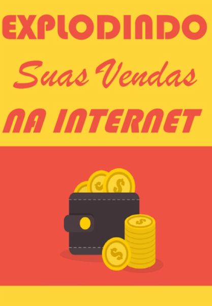 Explodindo Suas Vendas Na Internet (eBook, PDF)