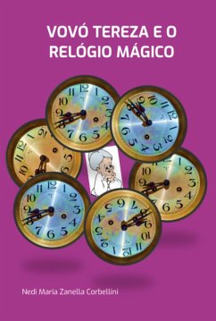 Vovó Tereza E O Relógio Mágico (eBook, ePUB) - Corbellini, Nedi Maria Zanella