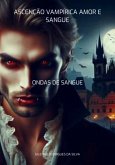 Ascenção Vampírica Amor E Sangue (eBook, ePUB)