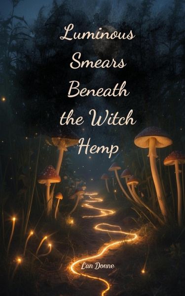 Luminous Smears Beneath the Witch Hemp