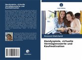 Handyspiele, virtuelle Vermögenswerte und Kaufmotivation Handyspiele, virtuelle Vermögenswerte und Kaufmotivation