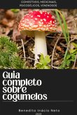 Guia Completo Sobre Cogumelos (eBook, PDF)