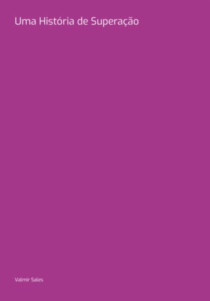 Uma História De Superação (eBook, PDF) Uma História De Superação (eBook, PDF)