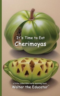 It's Time to Eat Cherimoyas - Walter the Educator