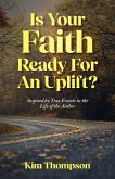 Is Your Faith Ready For An Uplift? Is Your Faith Ready For An Uplift?