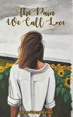 The Pain We Call Love The Pain We Call Love