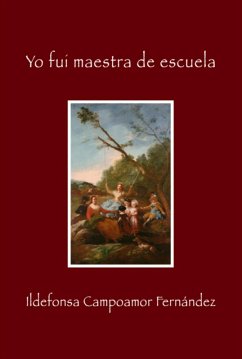 Yo Fui Maestra De Escuela (eBook, ePUB) - Fernández, Ildefonsa Campoamor