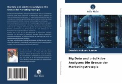 Big Data und prädiktive Analysen: Die Grenze der Marketingstrategie - Akude, Derrick Nukunu