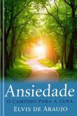Ansiedade O Caminho Para A Cura (eBook, ePUB)