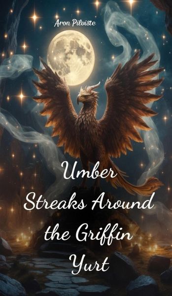 Umber Streaks Around the Griffin Yurt Umber Streaks Around the Griffin Yurt