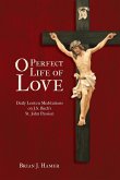 O Perfect Life of Love O Perfect Life of Love