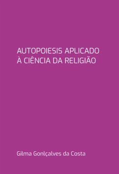 Autopoiesis Aplicado À Ciência Da Religião (eBook, PDF) - Da Costa, Gilma Gonlçalves